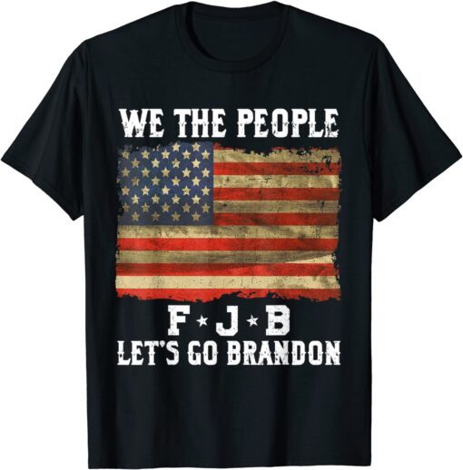 We The People Let’s Go Brandon Tee Shirt