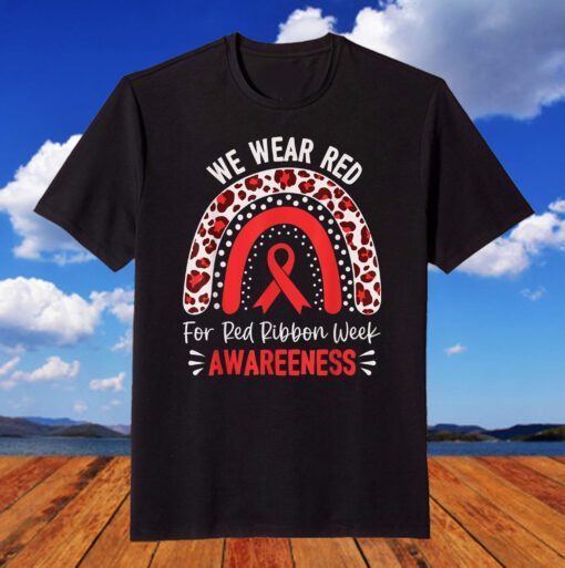 We Wear Red For Red Ribbon Week Awareness Tee Shirt