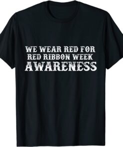 We Wear red For Red Ribbon Week Awareness Costume Tee Shirt