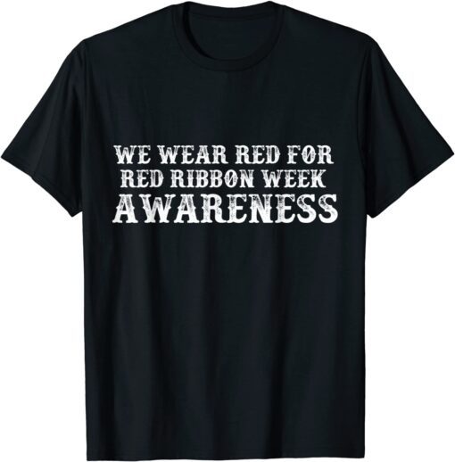 We Wear red For Red Ribbon Week Awareness Costume Tee Shirt