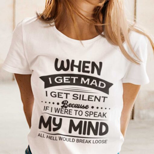 When I Get Mad I Get Silent Limited Shirt