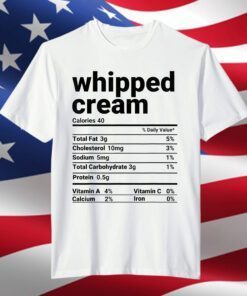 Whipped Cream Nutrition Facts Thanksgiving Costume Tee ShirtWhipped Cream Nutrition Facts Thanksgiving Costume Tee Shirt