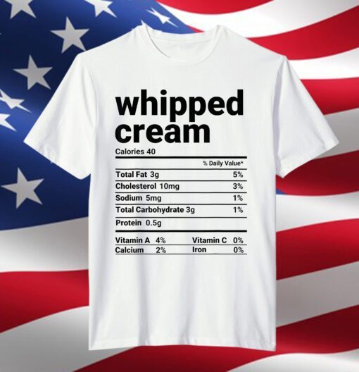 Whipped Cream Nutrition Facts Thanksgiving Costume Tee ShirtWhipped Cream Nutrition Facts Thanksgiving Costume Tee Shirt