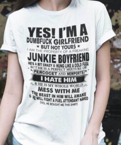 Yes I’m A Dumbfuck Girlfriend But Not Yours Tee Shirt