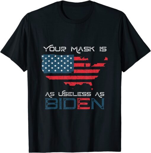 Your Mask Is As Useless As Joe Biden Vintage American Flag Tee ShirtYour Mask Is As Useless As Joe Biden Vintage American Flag Tee Shirt