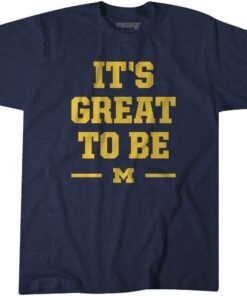 MICHIGAN IT'S GREAT TO BE GIFT T-SHIRT