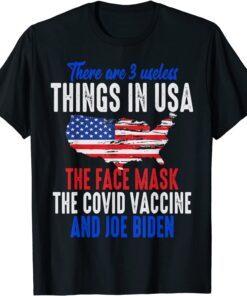 3 Useless Things In US Face Mask Vaccine Biden Tee Shirt