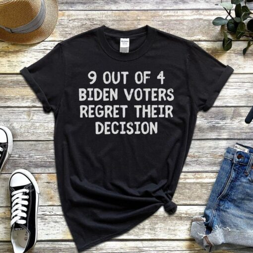 9 out of 4 Biden Voters Regret Their Decision Tee Shirt