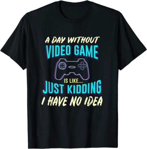 A Day Without Video Game Is Like - Distressed Gamer Gaming T-ShirtA Day Without Video Game Is Like - Distressed Gamer Gaming T-Shirt