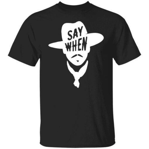 Aaron Rodgers Say When Tee Shirt