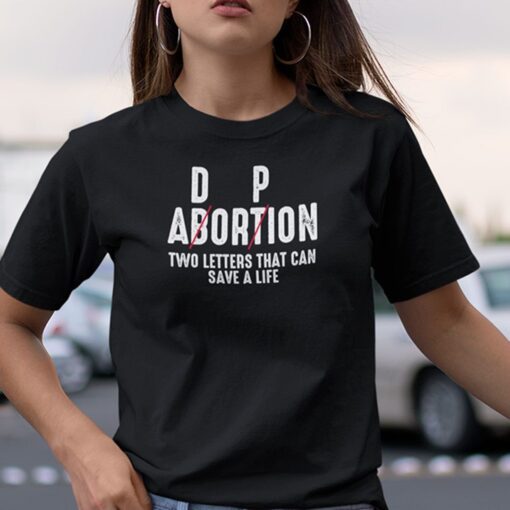 Adoption Not Abortion Pro Life Two Letters Can Save A Life Tee Shirt