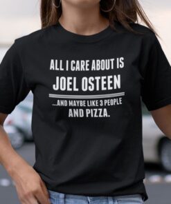 All I Care About Is Joel Osteen Tee Shirt