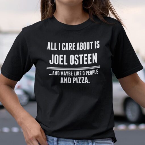 All I Care About Is Joel Osteen Tee Shirt