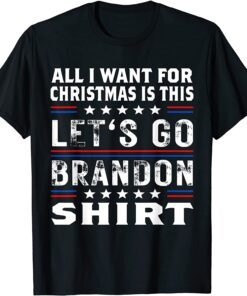 All I Wans For Christmas Is This Let's Go Braden Brandon Tee Shirt