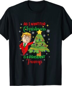 All I Want Christmas Is A President Trump Xmas Tee Shirt