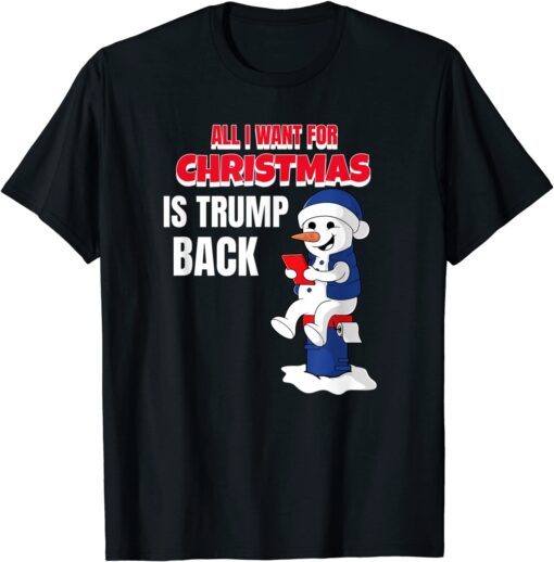 All I Want Christmas Is Trump Back Pro Trump Christmas Tee Shirt