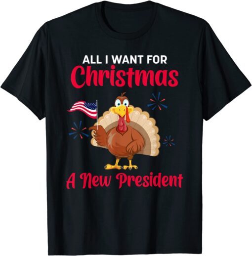 All I Want For Christmas A New President T-Shirt