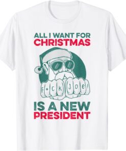 All I Want For Christmas Is A New President Anti Biden Xmas Tee Shirt