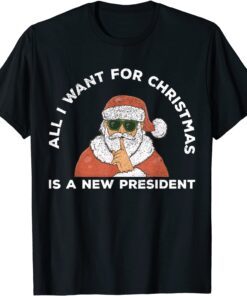 All I Want For Christmas Is A New President Anti Joe Biden Tee Shirt