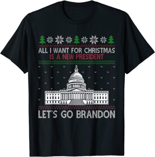 All I Want For Christmas Is A New President Let's Go Bradon Tee Shirt