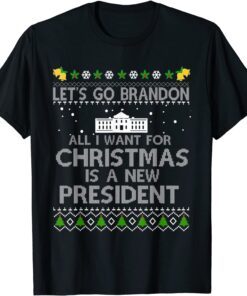 All I Want For Christmas Is A New President Let's Go Branson Tee Shirt