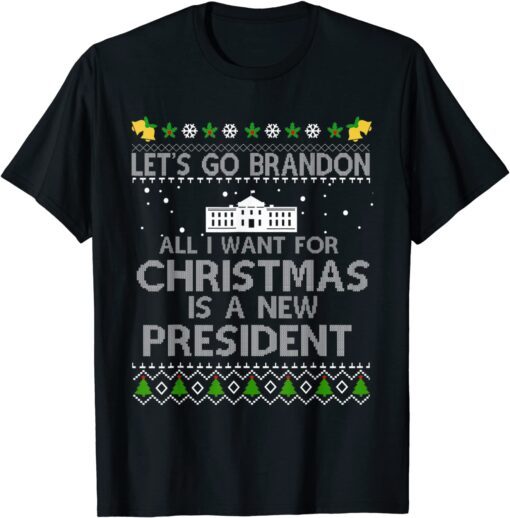 All I Want For Christmas Is A New President Let's Go Branson Tee Shirt