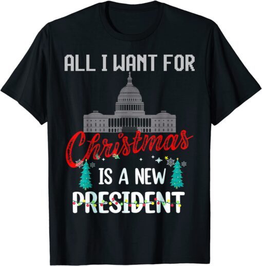 All I Want For Christmas Is A New President Of Ugly Austria Tee Shirt