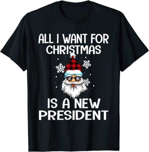 All I Want For Christmas Is A New President Santa Tee Shirt