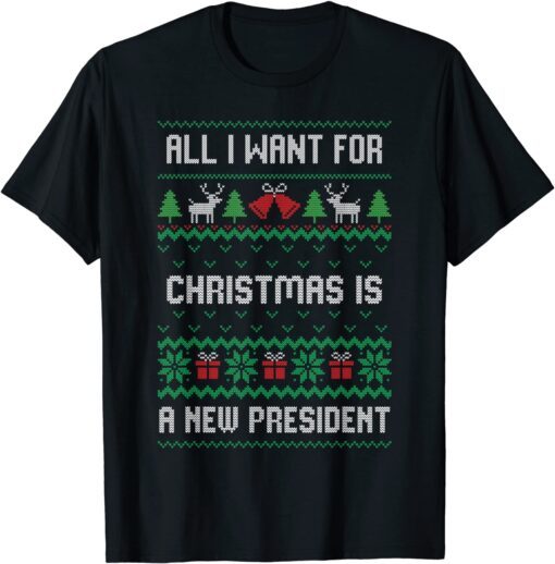 All I Want For Christmas Is A New President Ugly Classic Shirt