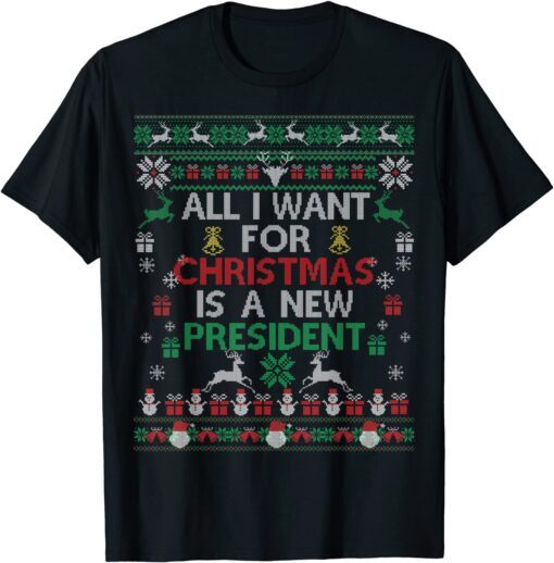 All I Want For Christmas Is A New President Xmas Pajama Ugly Tee Shirt