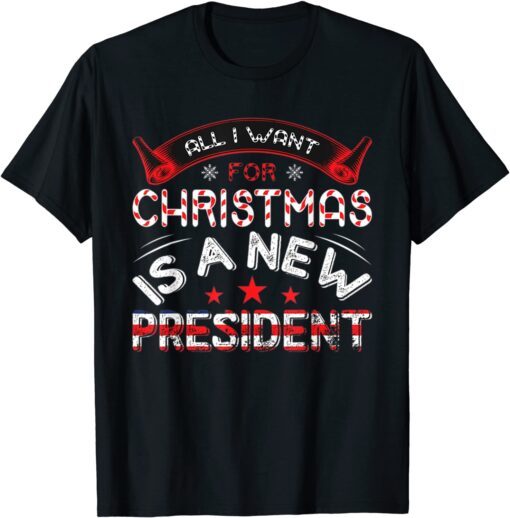 All I Want For Christmas Is A New President Xmas Sweater Tee Shirt