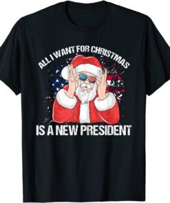 All I Want For Christmas Is A New President Xmas T-Shirt