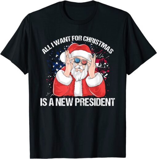 All I Want For Christmas Is A New President Xmas T-Shirt