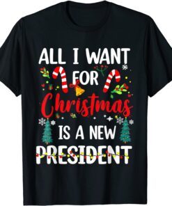 All I Want For Christmas Is A New President Xmas Tee Shirt