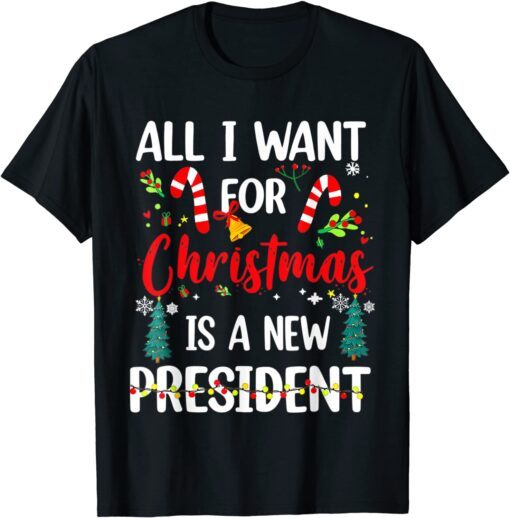 All I Want For Christmas Is A New President Xmas Tee Shirt