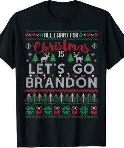 All I Want For Christmas Is Let's Go Brandon Ugly Sweater Tee Shirt