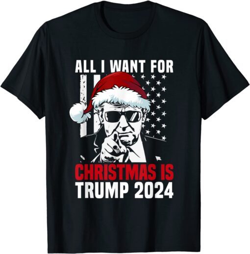 All I Want For Christmas Is Santa Trump 2024 Ugly Christmas T-Shirt