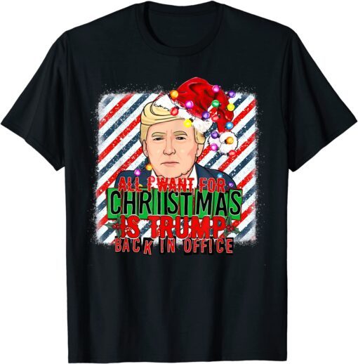 All I Want For Christmas Is Trump Back In Office Xmas Santa Tee Shirt