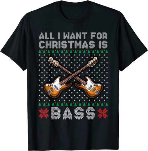 All I Want For Christmas is Bass merry christmas Tee Shirt