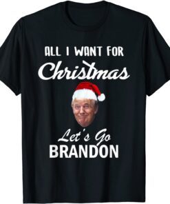 All I Want for Christmas Is Let's Go Brandon Donald Trump Tee Shirt