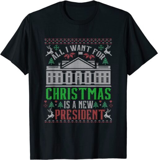 All I Want for Christmas Is a New President Xmas Santa Gift T-Shirt