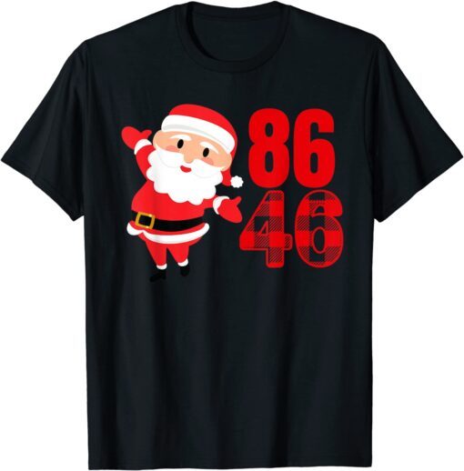 All I want for Christmas Dear Santa 86 America President 46 Tee Shirt