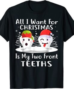 All I want for Christmas is My Two Front Teeth Tee Shirt