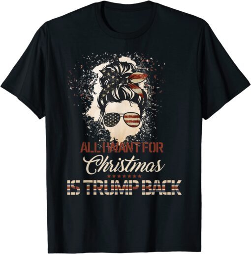 All I want for Christmas is Trump back vintage American Flag Tee Shirt