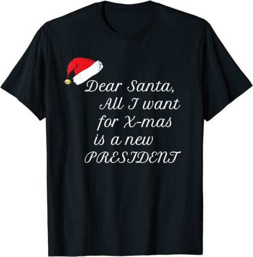 All I Want For Christmas Is A New President Tee Shirt