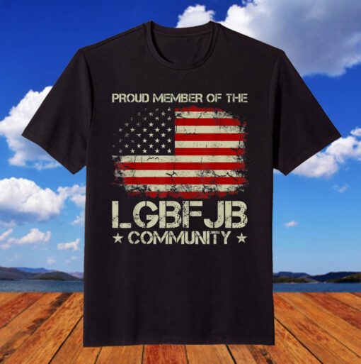 American Flag Proud Member Of The LGBFJB Community Tee Shirt