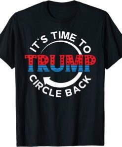 American Flag Trump Its Time To Circle Back MAGA Tee Shirt