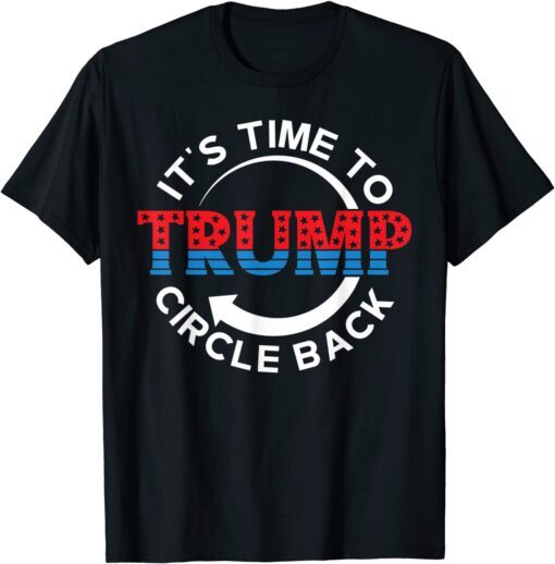 American Flag Trump Its Time To Circle Back MAGA Tee Shirt