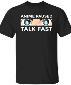 Anime Paused Talk Fast Tee Shirt