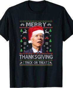 Anti-Biden Merry Thanksgiving Trick Or Treat Ugly Christmas Tee Shirt